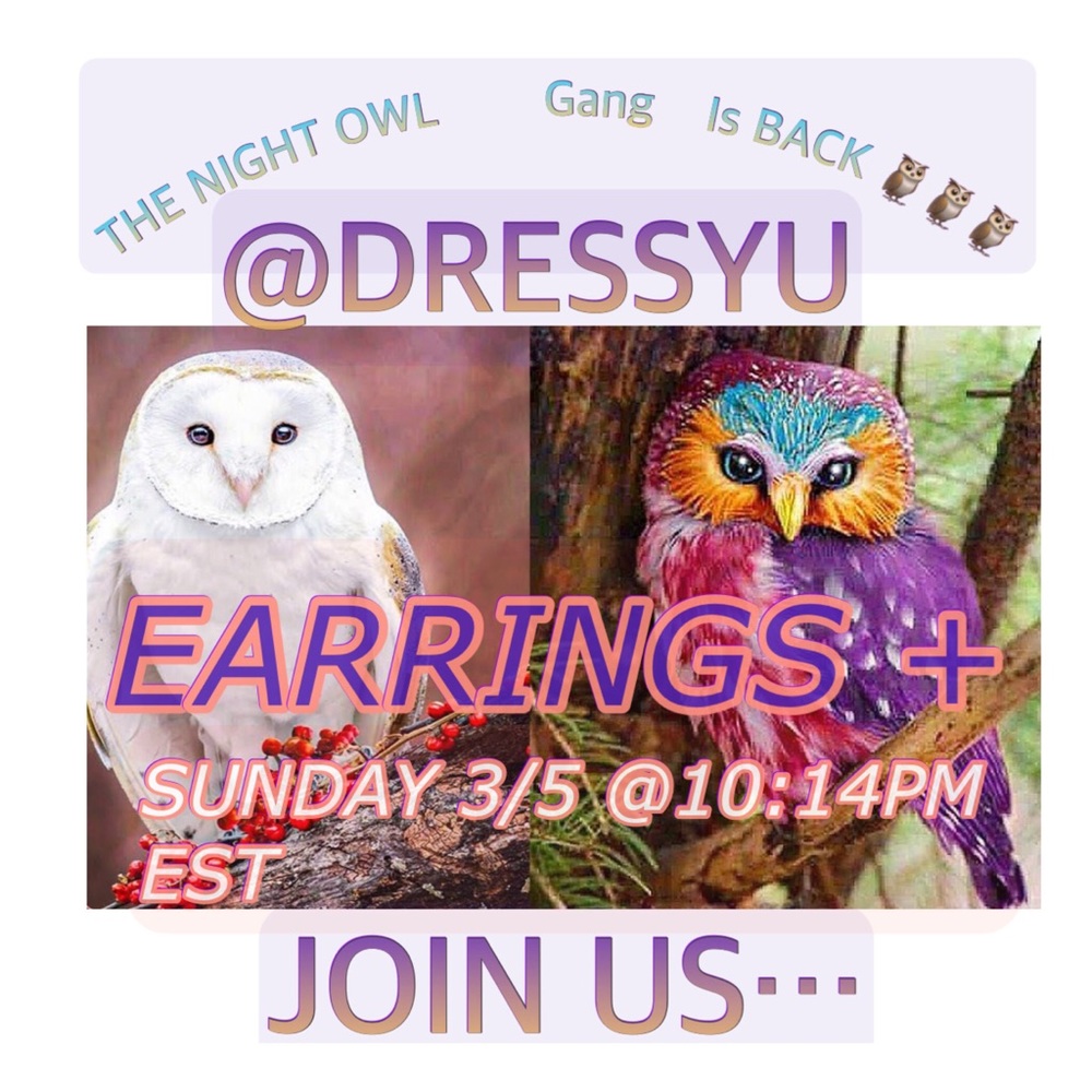 JOIN DRESYU TONIGHT 3/5 @10:14 PM EST EARRINGS & MORE